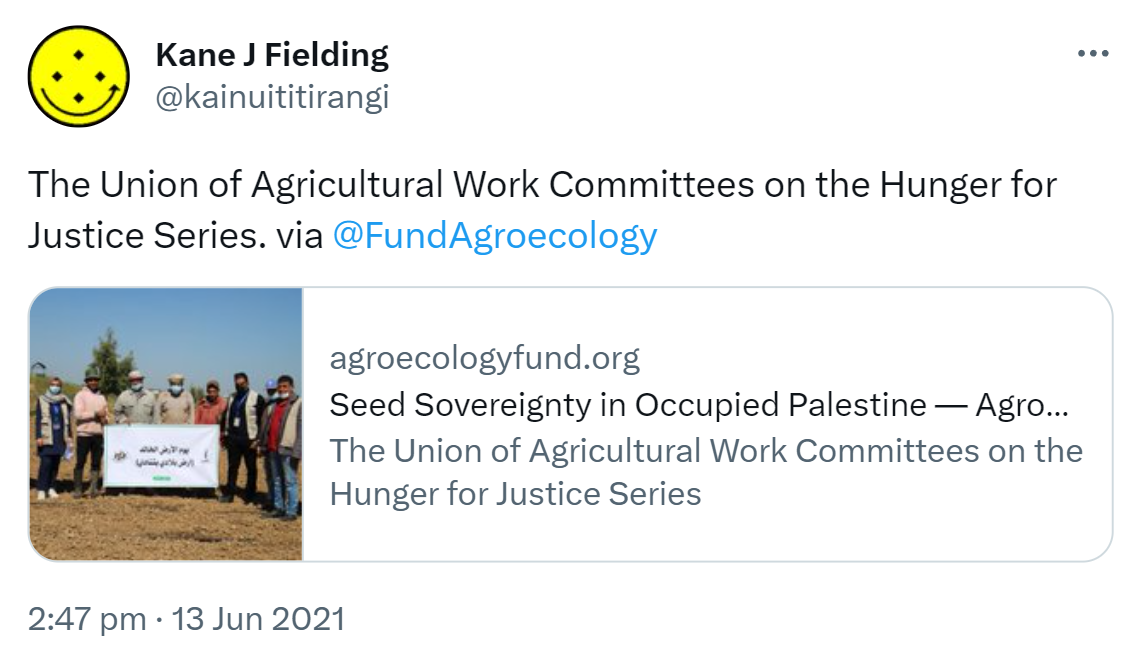 The Union of Agricultural Work Committees on the Hunger for Justice Series. via @FundAgroecology agroecologyfund.org. Seed Sovereignty in Occupied Palestine. AgroEcology Fund The Union of Agricultural Work Committees on the Hunger for Justice Series. 2:47 pm · 13 Jun 2021.
