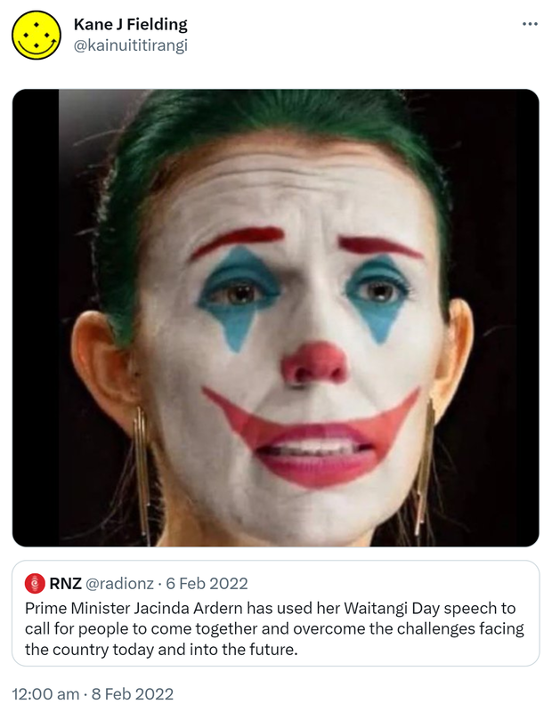 Meme. Jacinda as the joker. Quote Tweet. RNZ @radionz. Prime Minister Jacinda Ardern has used her Waitangi Day speech to call for people to come together and overcome the challenges facing the country today and into the future. rnz.co.nz. 12:00 am · 8 Feb 2022.