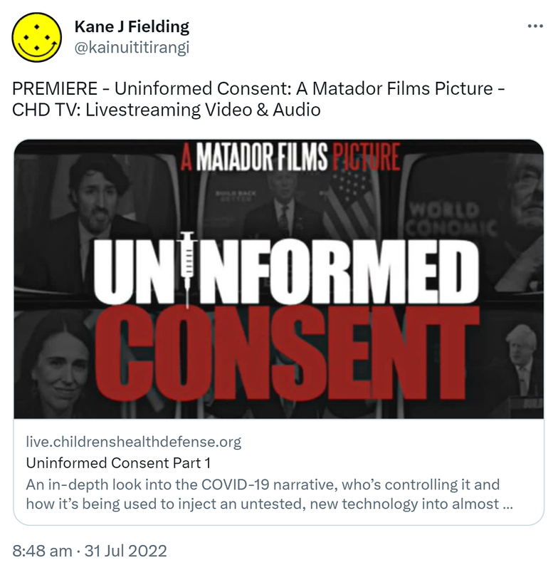 PREMIERE - Uninformed Consent: A Matador Films Picture - CHD TV: Live Streaming Video & Audio. Live.children's health defense.org. An in-depth look into the COVID-19 narrative, who’s controlling it and how it’s being used to inject an untested, new technology into almost every person on the planet. 8:48 am · 31 Jul 2022.