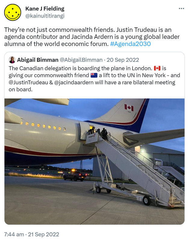 They’re not just commonwealth friends. Justin Trudeau is an agenda contributor and Jacinda Ardern is a young global leader alumna of the world economic forum. Hashtag Agenda 2030. Quote Tweet. Abigail Bimman @AbigailBimman. The Canadian delegation is boarding the plane in London. Canada is giving our commonwealth friend New Zealand a lift to the UN in New York and @JustinTrudeau & @jacindaardern will have a rare bilateral meeting on board. 7:44 am · 21 Sep 2022.