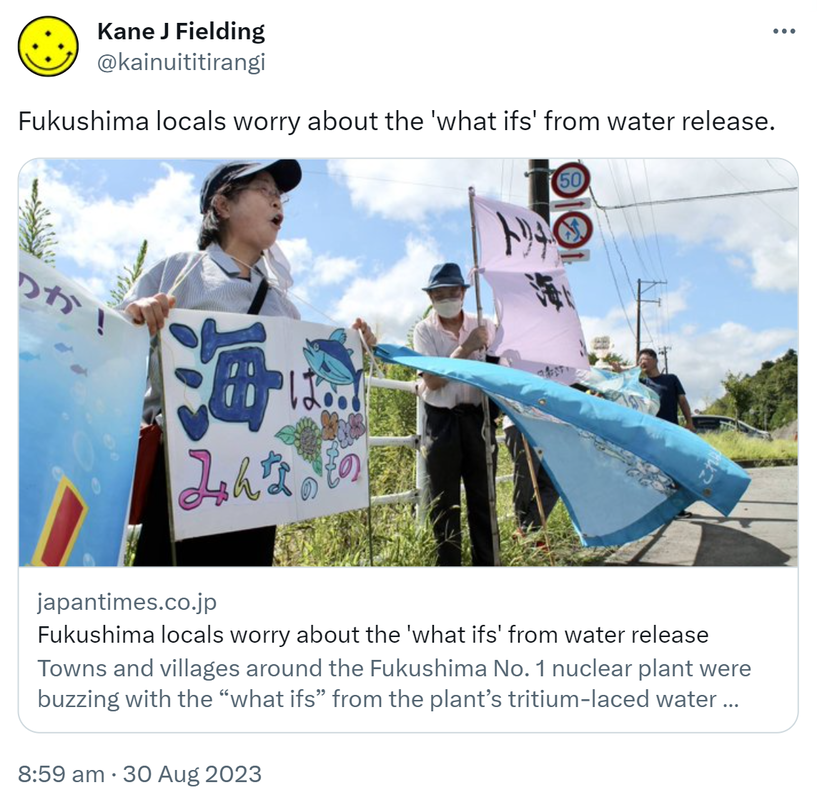 Fukushima locals worry about the 'what ifs' from water release. Japantimes.co.jp. Towns and villages around the Fukushima Number 1 nuclear plant were buzzing with the what ifs from the plant’s tritium-laced water release on Thursday. 8:59 am · 30 Aug 2023.