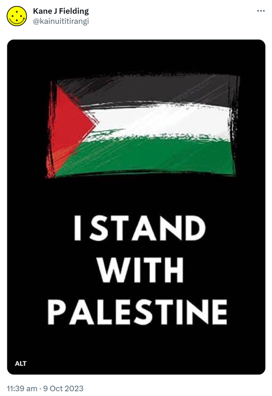 I stand with Palestine. 11:39 am · 9 Oct 2023.