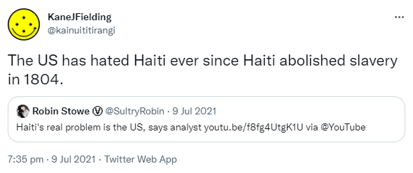 The US has hated Haiti ever since Haiti abolished slavery in 1804. Quote Tweet. Robin Stowe @SultryRobin. Haiti's real problem is the US, says analyst. via @YouTube. 7:35 pm · 9 Jul 2021.