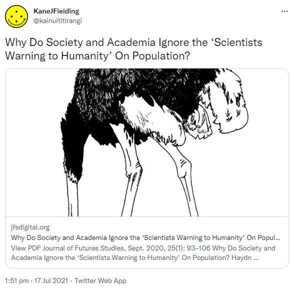 Why Do Society and Academia Ignore the ‘Scientists Warning to Humanity’ On Population? Jfsdigital.org. Journal of Futures Studies, Sept. 2020. Haydn Washington, PANGEA Research Centre. 1:51 pm · 17 Jul 2021.