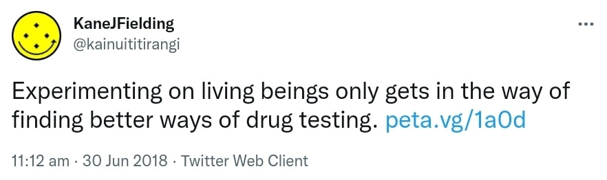 Experimenting on living beings only gets in the way of finding better ways of drug testing. peta.vg. 11:12 am · 30 Jun 2018.