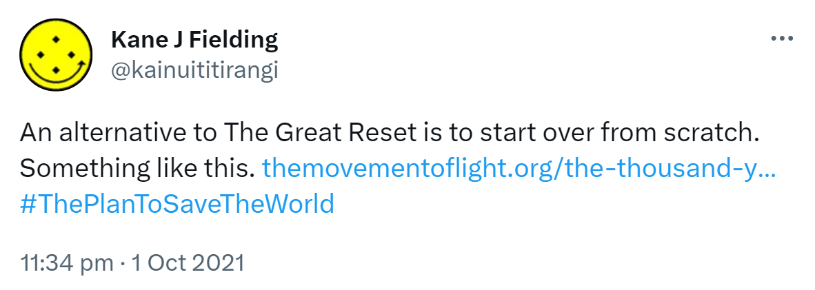 An alternative to The Great Reset is to start over from scratch. Something like this. the movement of light.org. the thousand year plan. Hashtag The Plan To Save The World. 11:34 pm · 1 Oct 2021.