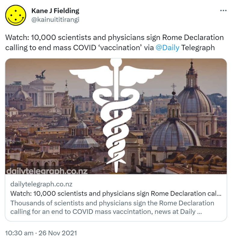 Watch: 10,000 scientists and physicians sign Rome Declaration calling to end mass COVID ‘vaccination’. dailytelegraph.co.nz. via @Daily Telegraph dailytelegraph.co.nz. 10:30 am · 26 Nov 2021.