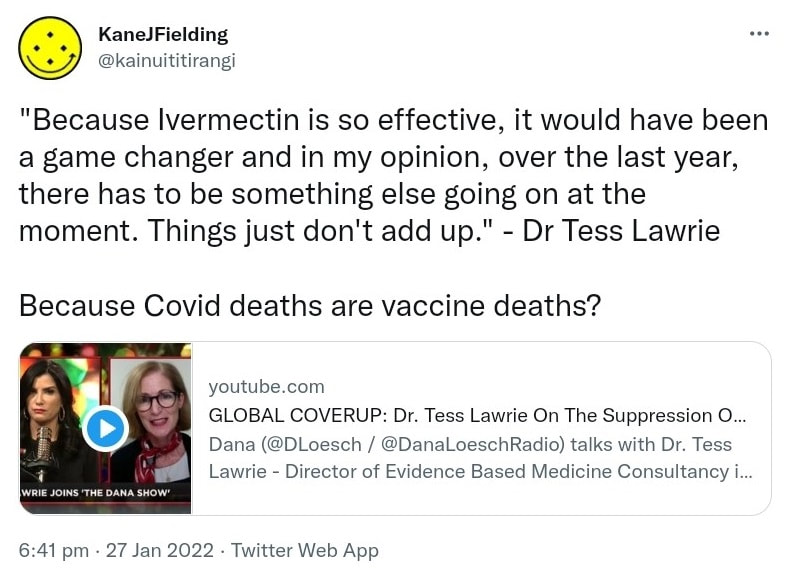 Because Ivermectin is so effective, it would have been a game changer and in my opinion, over the last year, there has to be something else going on at the moment. Things just don't add up. Dr Tess Lawrie. Because Covid deaths are vaccine deaths? youtube.com. GLOBAL COVERUP. Dr. Tess Lawrie On The Suppression Of Her Work. Dana @DLoesch @DanaLoeschRadio talks with Dr. Tess Lawrie, Director of Evidence Based Medicine Consultancy in the UK (e-bmc.co.uk); Consultant to The WH... 6:41 pm · 27 Jan 2022.