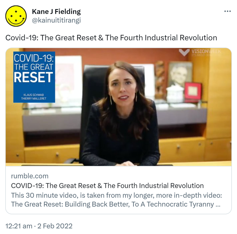 Covid-19: The Great Reset & The Fourth Industrial Revolution rumble.com COVID-19: The Great Reset & The Fourth Industrial Revolution This 30 minute video, is taken from my longer, more in-depth video: The Great Reset: Building Back Better, To A Technocratic Tyranny https://www.bitchute.com/video/wsd5122kboWO/ 12:21 am · 2 Feb 2022·Twitter Web App