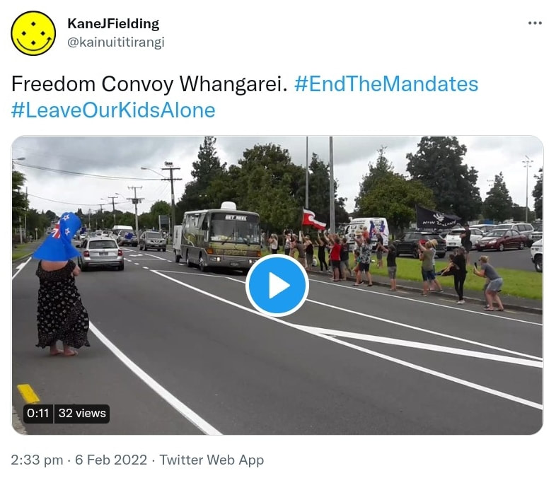 Freedom Convoy Whangarei. Hashtag End The Mandates. Hashtag Leave Our Kids Alone. 2:33 pm · 6 Feb 2022.