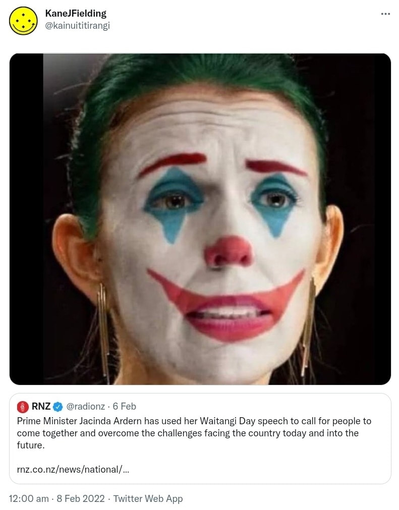 Meme. Jacinda as the joker. Quote Tweet. RNZ @radionz. Prime Minister Jacinda Ardern has used her Waitangi Day speech to call for people to come together and overcome the challenges facing the country today and into the future. rnz.co.nz. 12:00 am · 8 Feb 2022.