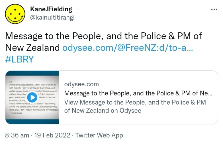 Message to the People, and the Police & PM of New Zealand. Odysee.com. 8:36 am · 19 Feb 2022.