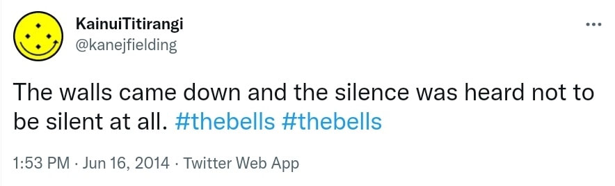The walls came down and the silence was heard not to be silent at all. Hashtag The Bells. Hashtag The Bells. 1:53 PM · Jun 16, 2014.