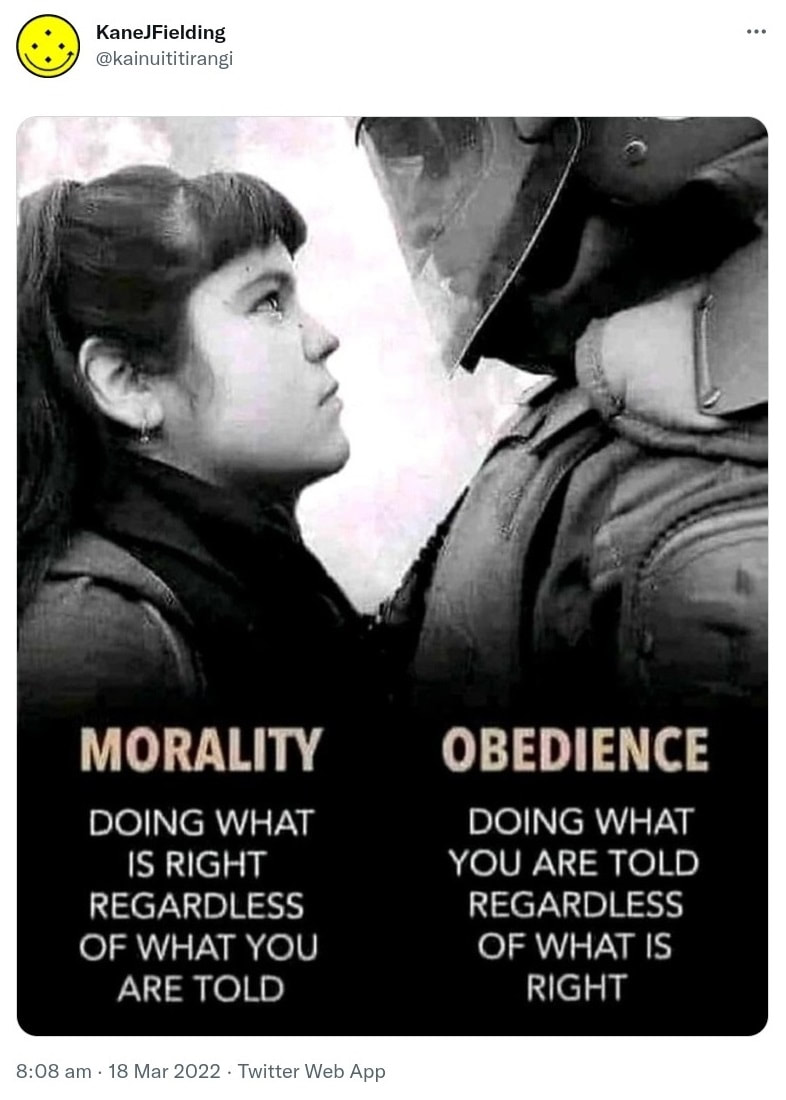 Meme. Morality, doing what is right regardless of what you are told. Obedience, doing what you are told regardless of what is right. 8:08 am · 18 Mar 2022,