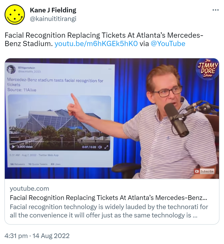 Facial Recognition Replacing Tickets At Atlanta’s Mercedes-Benz Stadium. Via @YouTube youtube.com. Facial recognition technology is widely lauded by the technorati for all the convenience it will offer just as the same technology is derided as an Orwellian tool of the security state by advocates of personal liberty. 4:31 pm · 14 Aug 2022.