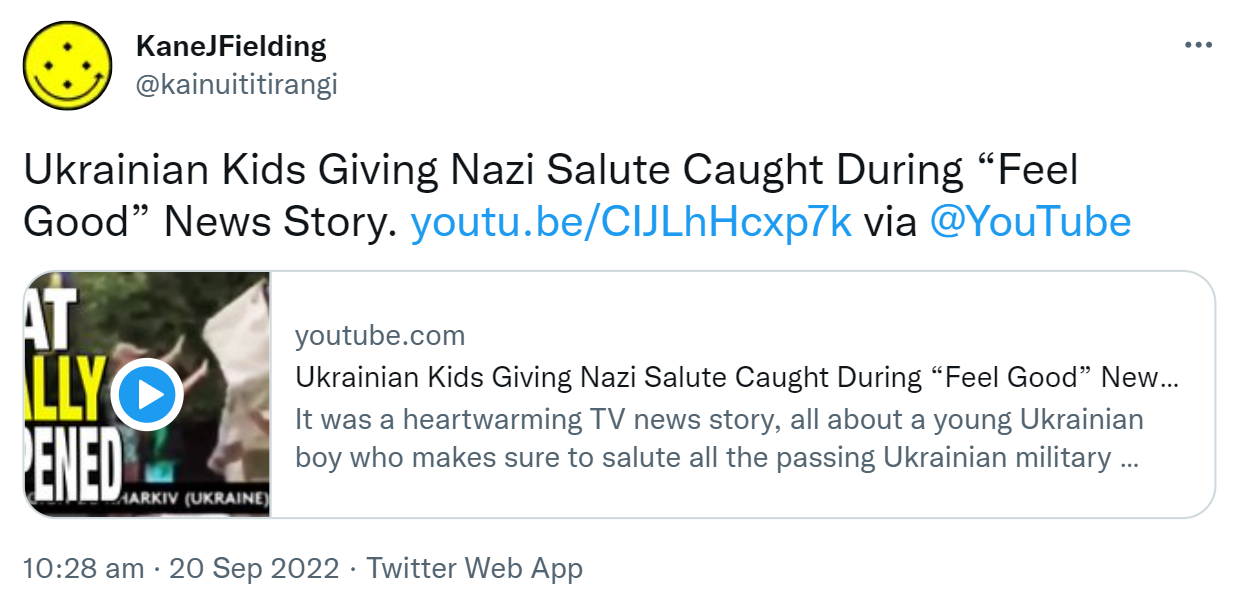 Ukrainian Kids Giving Nazi Salute Caught During Feel Good News Story. via  @YouTube Youtube.com. It was a heartwarming TV news story, all about a young Ukrainian boy who makes sure to salute all the passing Ukrainian military vehicles that pass him on the street. Except it became a little less heartwarming when a closer look at the video revealed two youths across the street who were also hailing each passing military vehicle, except with highly recognizable Sieg heil Nazi salutes. Oops! 10:28 am · 20 Sep 2022.