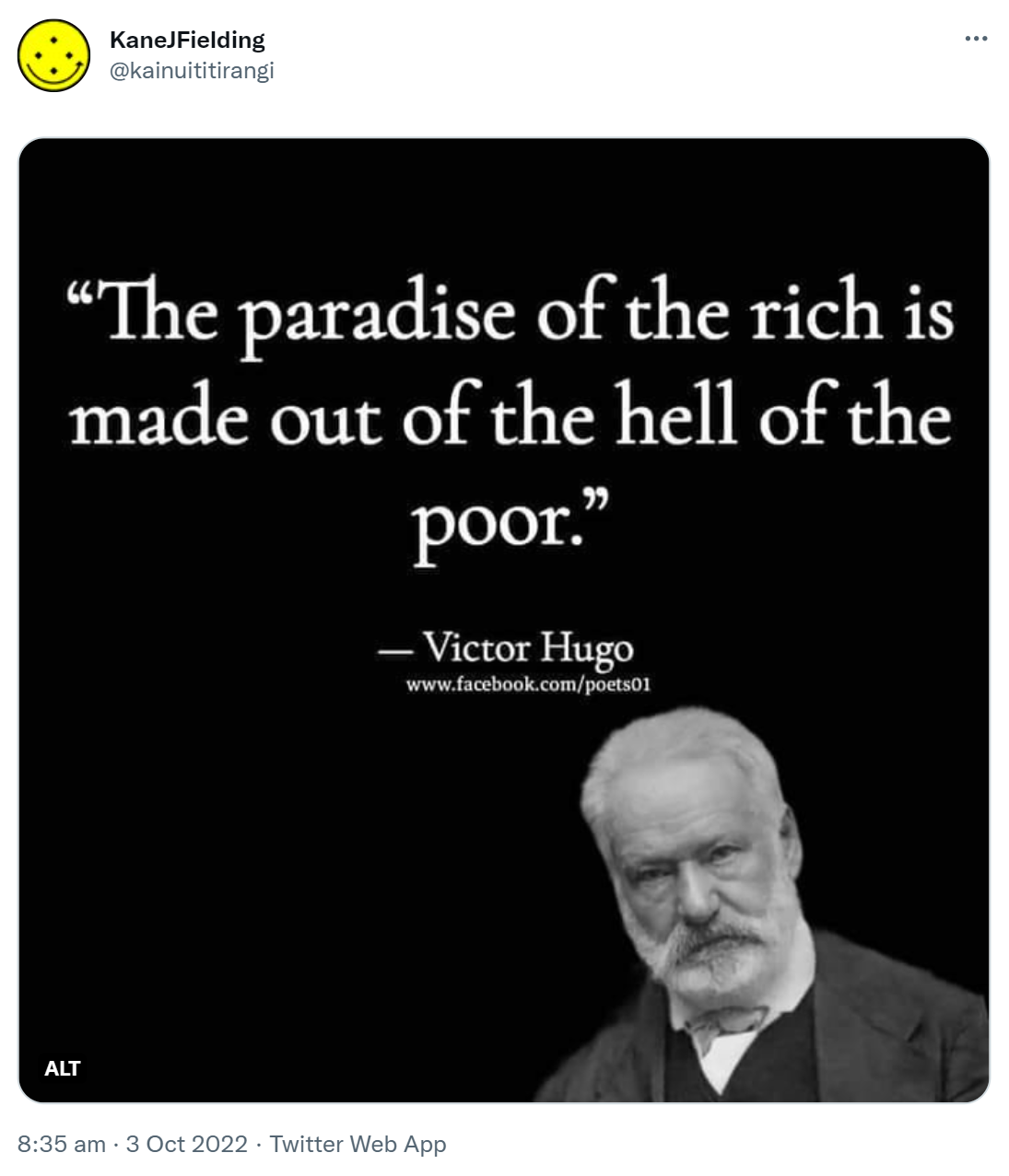 The paradise of the rich is made out of the hell of the poor. - Victor Hugo. 8:35 am · 3 Oct 2022.