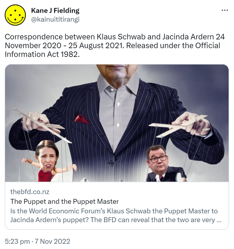 Correspondence between Klaus Schwab and Jacinda Ardern 24 November 2020 to 25 August 2021. Released under the Official Information Act 1982. Thebfd.co.nz. The Puppet and the Puppet Master. 5:23 pm · 7 Nov 2022.