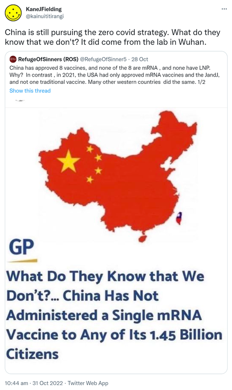 China is still pursuing the zero covid strategy. What do they know that we don't? It did come from the lab in Wuhan. Quote Tweet. Refuge Of Sinners @RefugeOfSinner5. China has approved 8 vaccines and none of the 8 are mRNA and none have LNP, Why? In contrast in 2021 the USA had only approved mRNA vaccines and the J and J and not one traditional vaccine. Many other western countries did the same. 10:44 am · 31 Oct 2022.