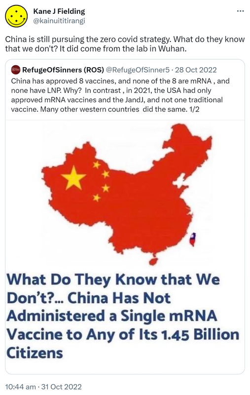 China is still pursuing the zero covid strategy. What do they know that we don't? It did come from the lab in Wuhan. Quote Tweet. Refuge Of Sinners @RefugeOfSinner5. China has approved 8 vaccines and none of the 8 are mRNA and none have LNP, Why? In contrast in 2021 the USA had only approved mRNA vaccines and the J and J and not one traditional vaccine. Many other western countries did the same. 10:44 am · 31 Oct 2022.