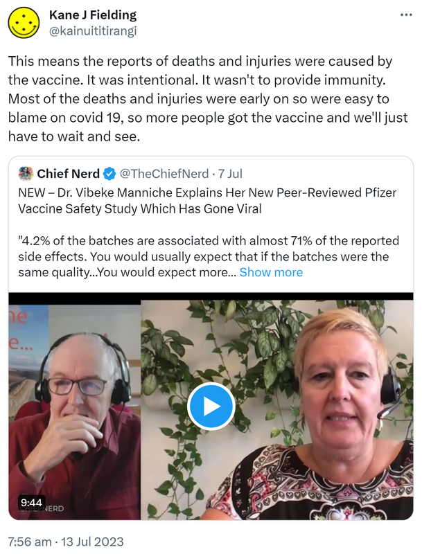 This means the reports of deaths and injuries were caused by the vaccine. It was intentional. It wasn't to provide immunity. Most of the deaths and injuries were early on so were easy to blame on covid 19, so more people got the vaccine and we'll just have to wait and see. Quote Tweet. Chief Nerd @TheChiefNerd. NEW – Dr. Vibeke Manniche Explains Her New Peer-Reviewed Pfizer Vaccine Safety Study Which Has Gone Viral. 4.2% of the batches are associated with almost 71% of the reported side effects. You would usually expect that if the batches were the same quality...You would expect more... Show more. 7:56 am · 13 Jul 2023.