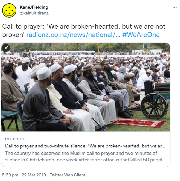 Call to prayer: 'We are broken-hearted, but we are not broken' radionz.co.nz. Hashtag We Are One. The country has observed the Muslim call to prayer and two minutes of silence in Christchurch, one week after terror attacks that killed 50 people at two mosques in the city. 8:39 pm · 22 Mar 2019.