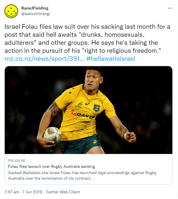 Israel Folau files law suit over his sacking last month for a post that said hell awaits drunks, homosexuals, adulterers and other groups. He says he's taking the action in the pursuit of his right to religious freedom. rnz.co.nz Hashtag Hell Awaits Israel. Sacked Wallabies star Israel Folau has launched legal proceedings against Rugby Australia over the termination of his contract. 7:57 am · 7 Jun 2019.