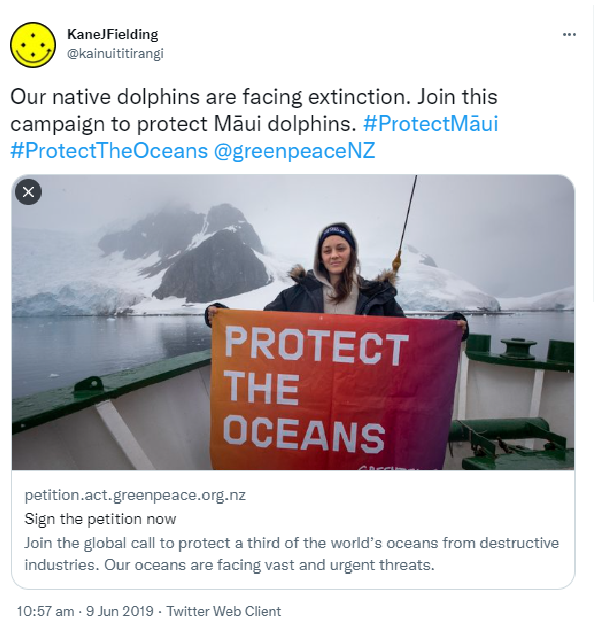 Our native dolphins are facing extinction. Join this campaign to protect Māui dolphins. Hashtag Protect Māui/ Hashtag Protect The Oceans. @greenpeaceNZ greenpeace.nz. 10:57 am · 9 Jun 2019.