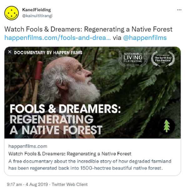 Watch Fools & Dreamers: Regenerating a Native Forest. Happen films. via @happenfilms. A free documentary about the incredible story of how degraded farmland has been regenerated back into 1500 hectares beautiful native forest. 9:17 am · 4 Aug 2019.