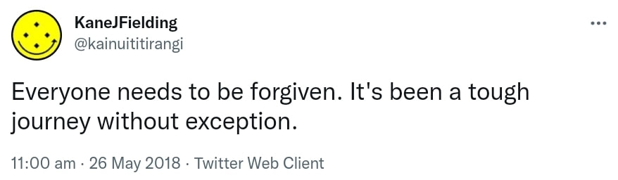 Everyone needs to be forgiven. It's been a tough journey without exception. 11:00 am · 26 May 2018.