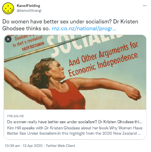 Do women have better sex under socialism? Dr Kristen Ghodsee thinks so. Kim Hill speaks with Dr Kristen Ghodsee about her book Why Women Have Better Sex Under Socialism in this highlight from the 2020 New Zealand. rnz.co.nz. 10:39 am · 13 Apr 2020.