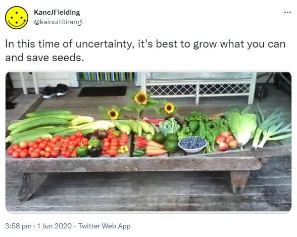 In this time of uncertainty, it's best to grow what you can and save seeds. Photo of lots of fruits and vegetables. 3:58 pm · 1 Jun 2020.