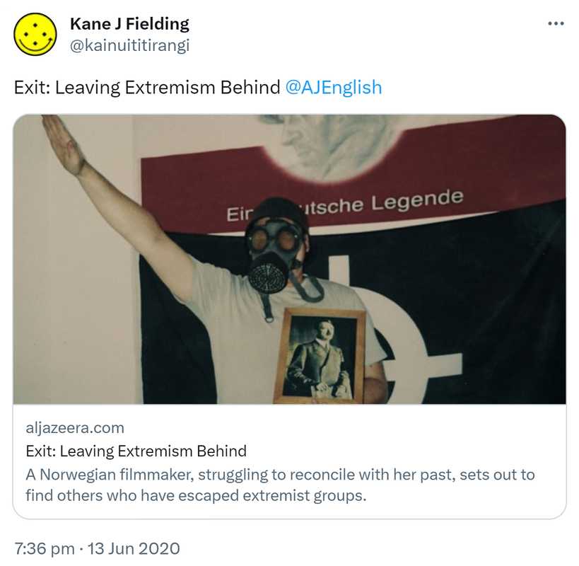 Exit: Leaving Extremism Behind @AJEnglish. A Norwegian filmmaker, struggling to reconcile with her past, sets out to find others who have escaped extremist groups. 7:36 pm · 13 Jun 2020.