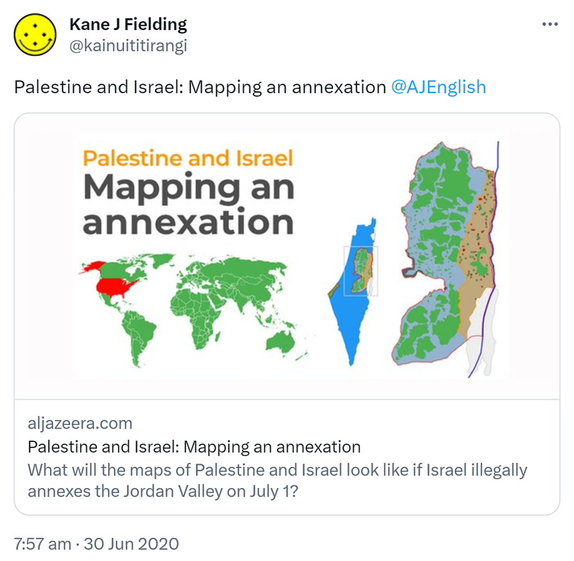 Palestine and Israel: Mapping an annexation @AJEnglish aje.io. 7:57 am · 30 Jun 2020.