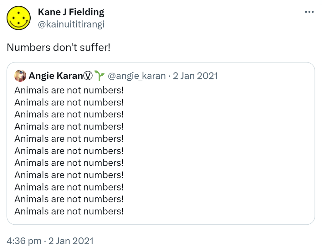 Numbers don't suffer! Quote Tweet, Angie Karan @angie_karan. Animals are not numbers! Animals are not numbers! Animals are not numbers! Animals are not numbers! Animals are not numbers! Animals are not numbers! Animals are not numbers! Animals are not numbers! Animals are not numbers! Animals are not numbers! Animals are not numbers! 4:36 pm · 2 Jan 2021.