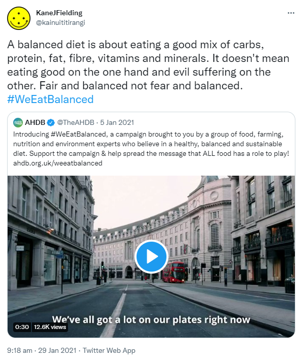 A balanced diet is about eating a good mix of carbs, protein, fat, fibre, vitamins and minerals. It doesn't mean eating good on the one hand and evil suffering on the other. Fair and balanced not fear and balanced. Hashtag We Eat Balanced. Quote Tweet. AHDB @TheAHDB. Introducing Hashtag We Ea tBalanced, a campaign brought to you by a group of food, farming, nutrition and environment experts who believe in a healthy, balanced and sustainable diet. Support the campaign & help spread the message that ALL food has a role to play! Ahdb.org.uk. 9:18 am · 29 Jan 2021.