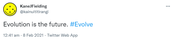 Evolution is the future. Hashtag Evolve. 12:41 am · 8 Feb 2021.