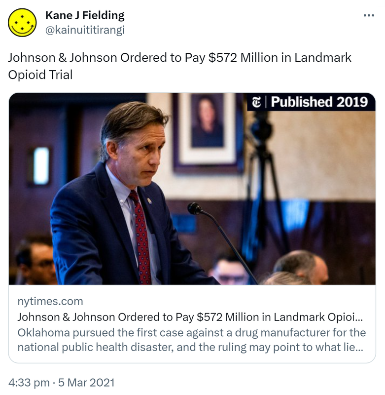 Johnson & Johnson Ordered to Pay $572 Million in Landmark Opioid Trial. Nytimes.com. (Published 2019) Oklahoma pursued the first case against a drug manufacturer for the national public health disaster, and the ruling may point to what lies ahead in 2,000 more lawsuits. 4:33 pm · 5 Mar 2021.