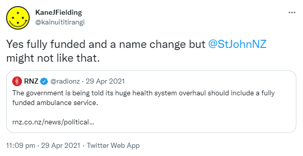 Yes fully funded and a name change but @StJohnNZ might not like that. Quote Tweet RNZ @radionz. The government is being told its huge health system overhaul should include a fully funded ambulance service. rnz.co.nz. 11:09 pm · 29 Apr 2021.