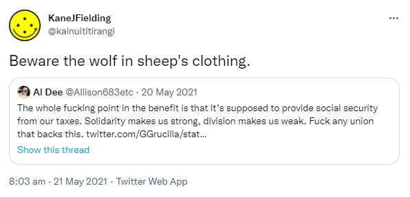 Beware the wolf in sheep's clothing. Quote Tweet. Allison @Allison683etc. The whole fucking point in the benefit is that it’s supposed to provide social security from our taxes. Solidarity makes us strong, division makes us weak. Fuck any union that backs this. 8:03 am · 21 May 2021.